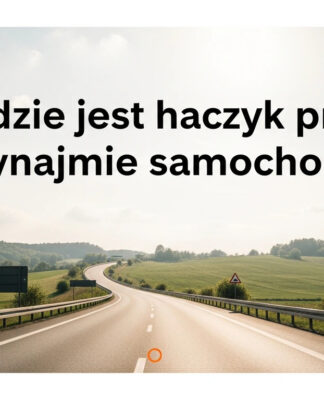 Gdzie jest haczyk przy wynajmie samochodu